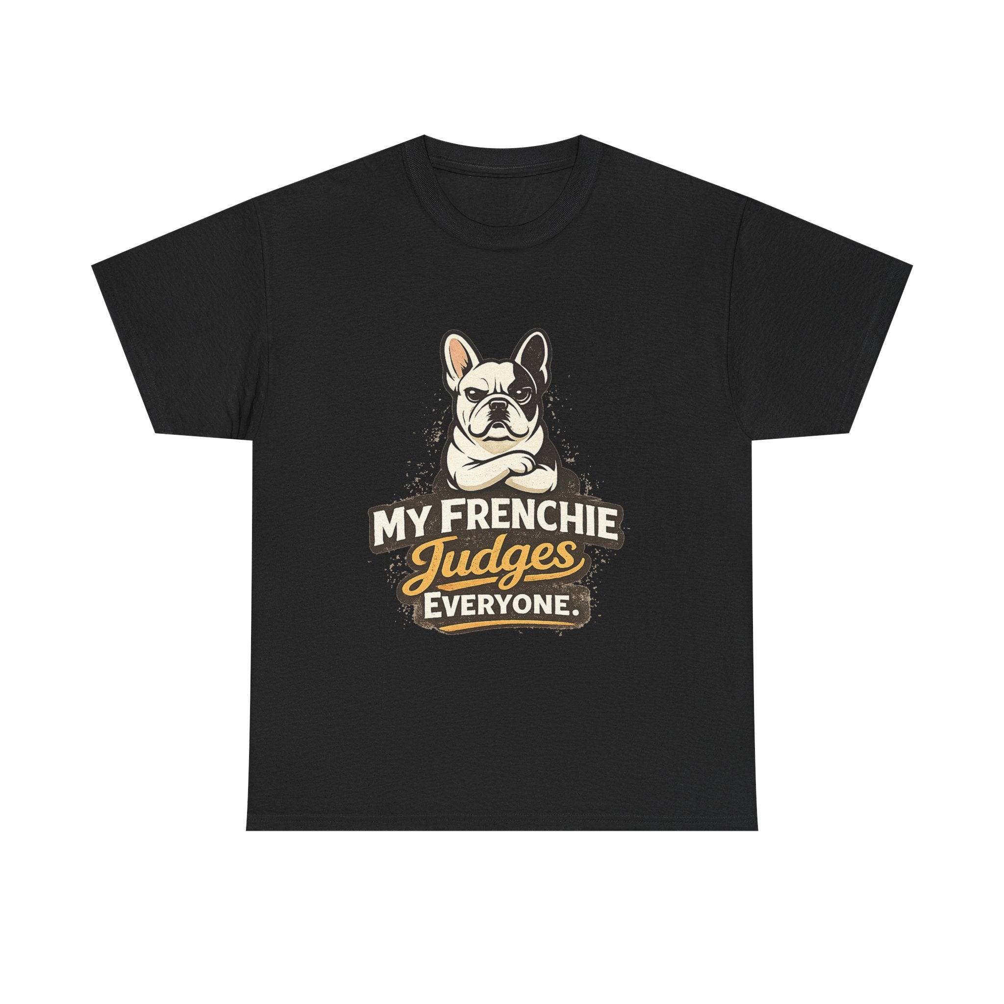 My Frenchie Judges Everyone T-Shirt