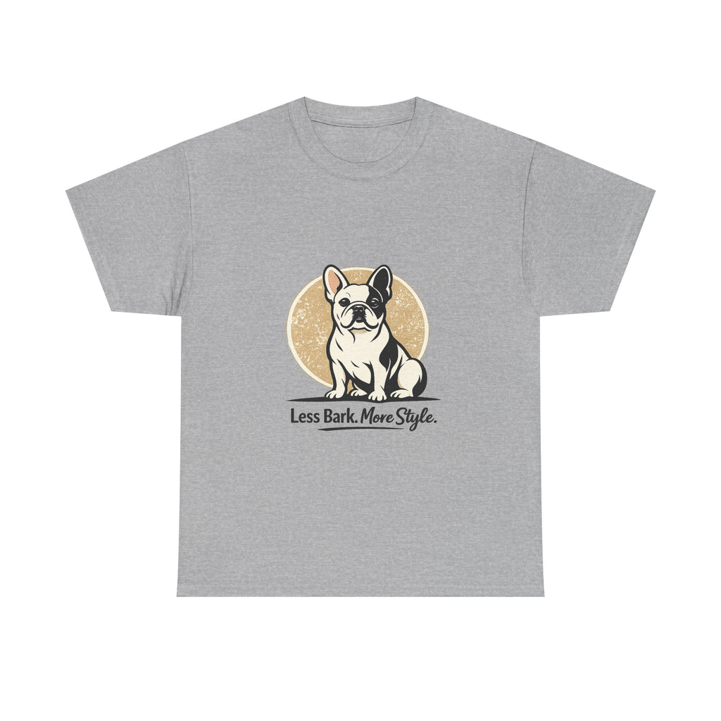 Less Bark, More Style French Bulldog T-Shirt