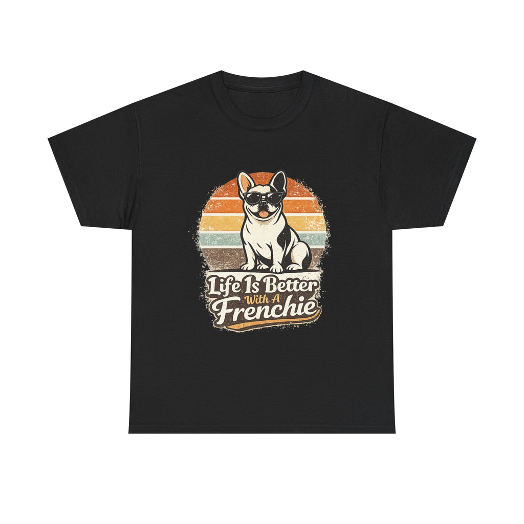 Life Is Better With a Frenchie T-Shirt