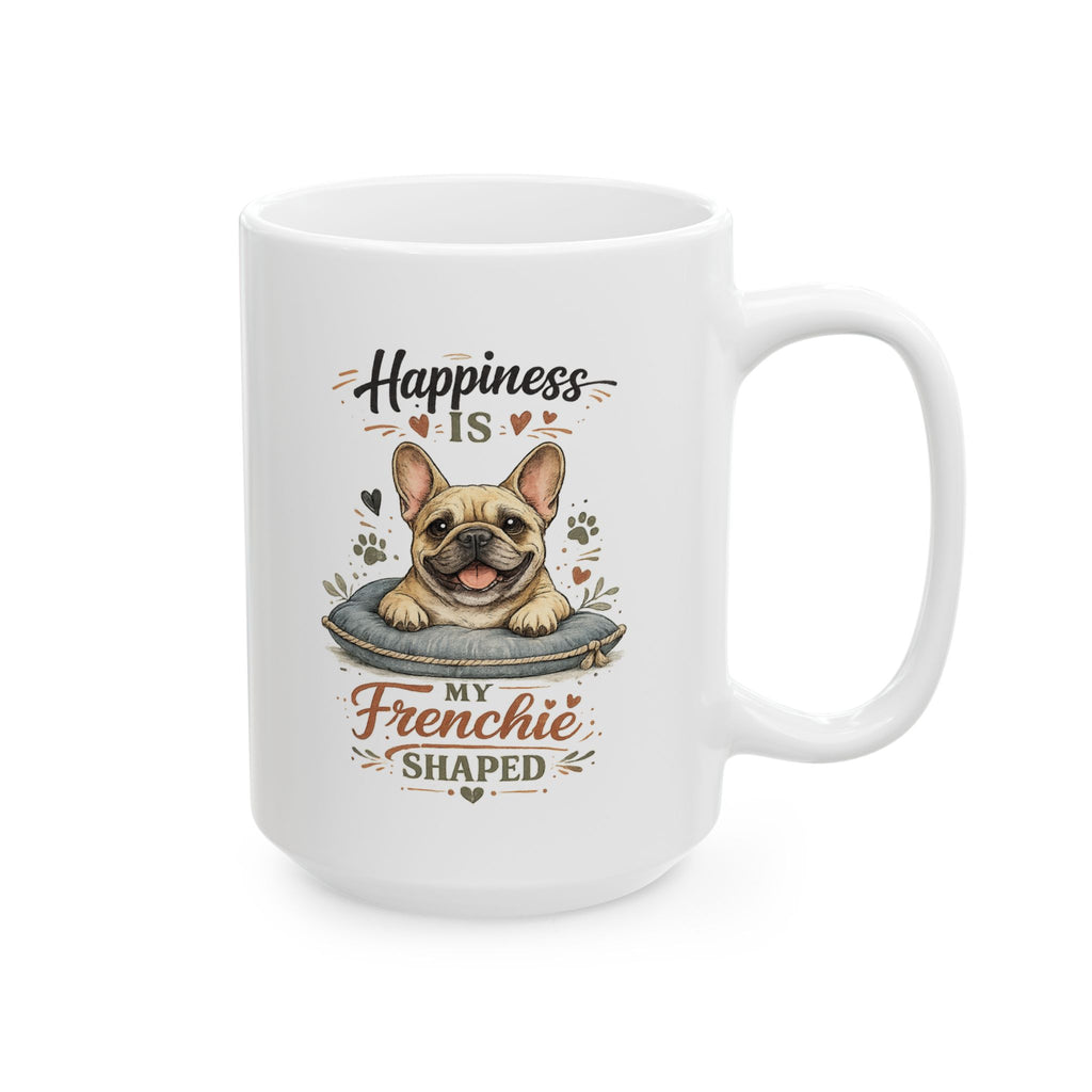 Happiness is My Frenchie Shaped