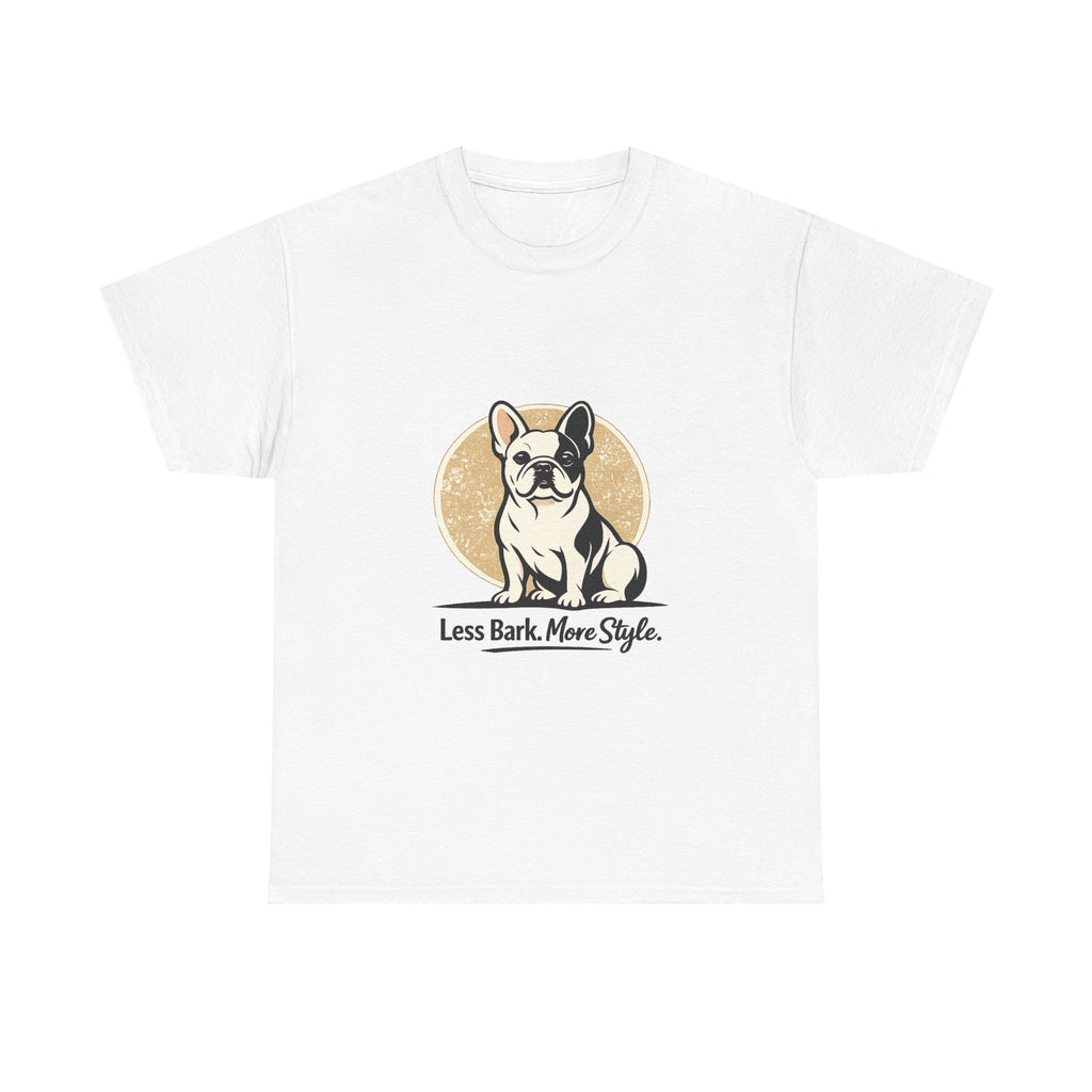 Less Bark, More Style French Bulldog T-Shirt