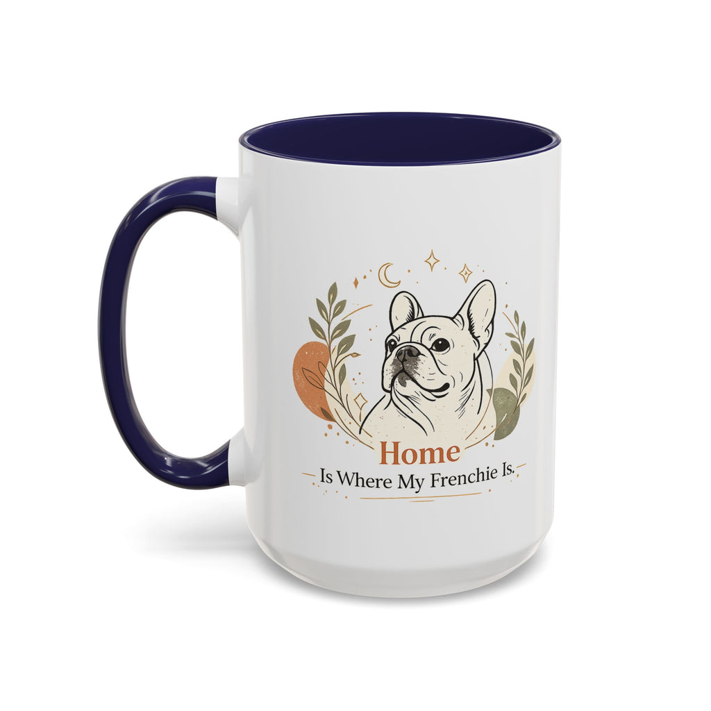 Home Is Where My Frenchie Is - Accent Ceramic Mug