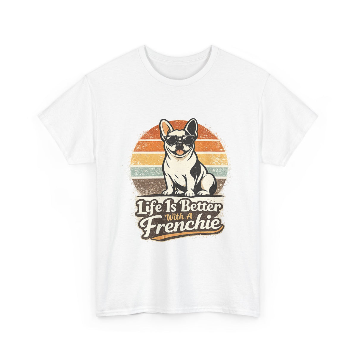 Life Is Better With a Frenchie T-Shirt