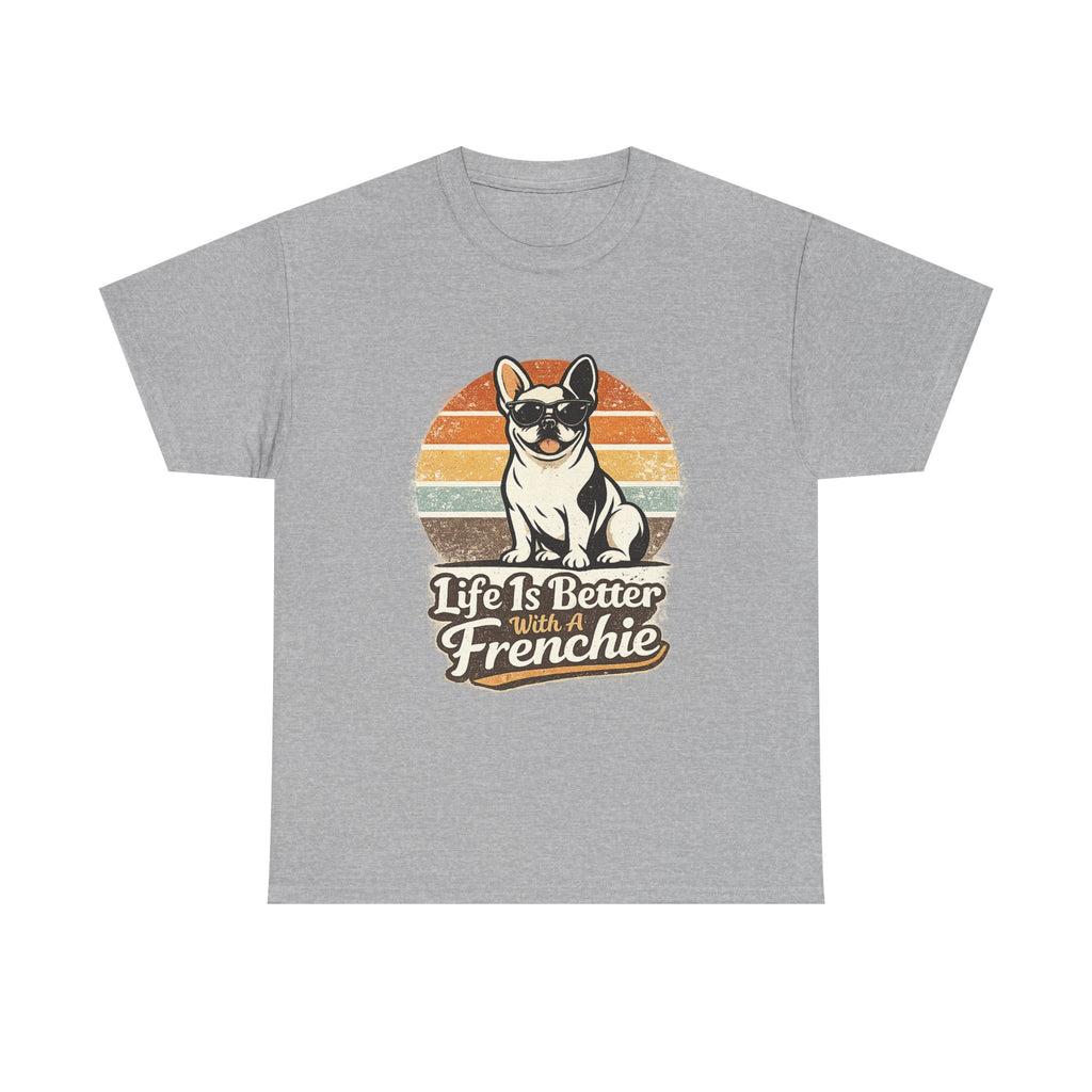 Life Is Better With a Frenchie T-Shirt