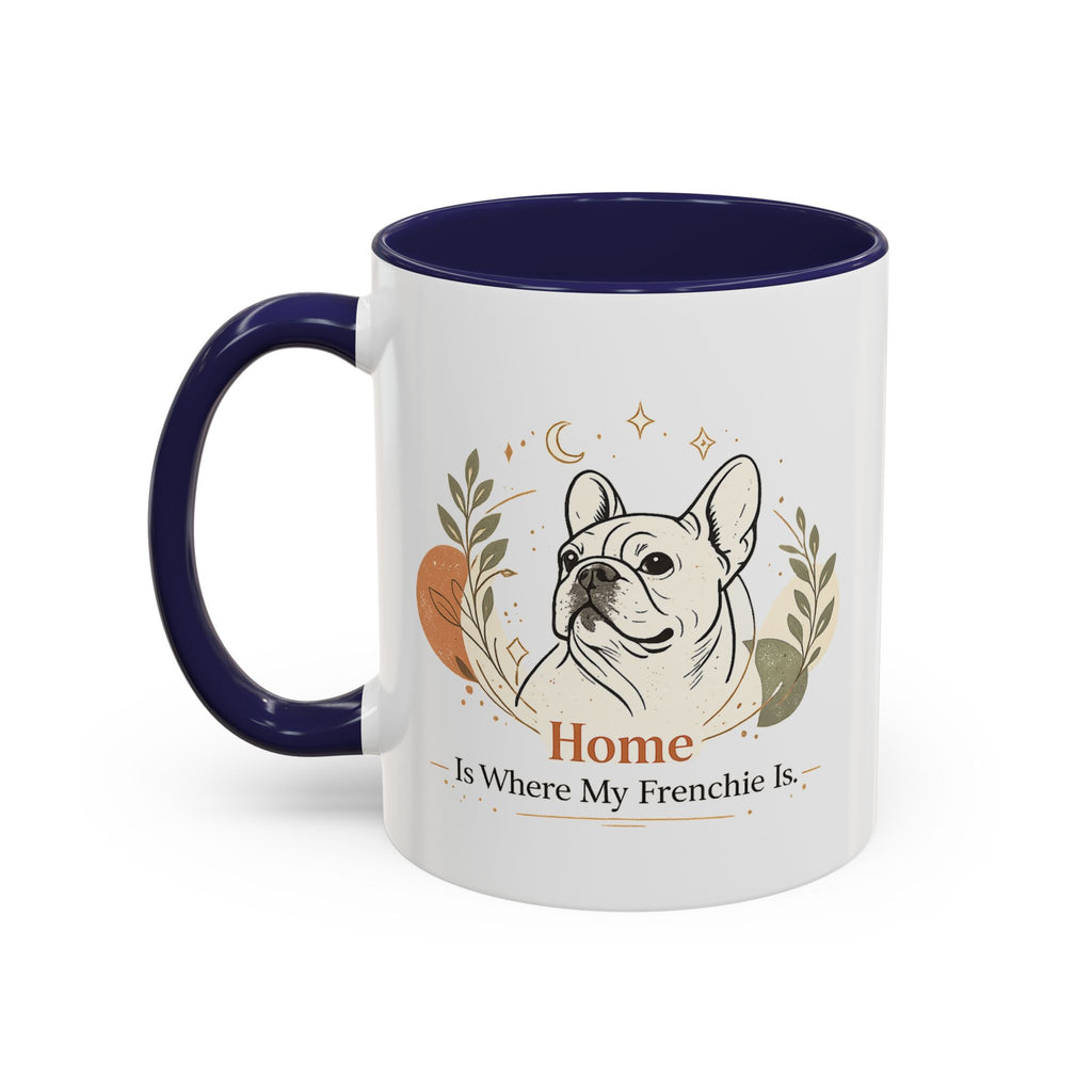 Home Is Where My Frenchie Is - Accent Ceramic Mug