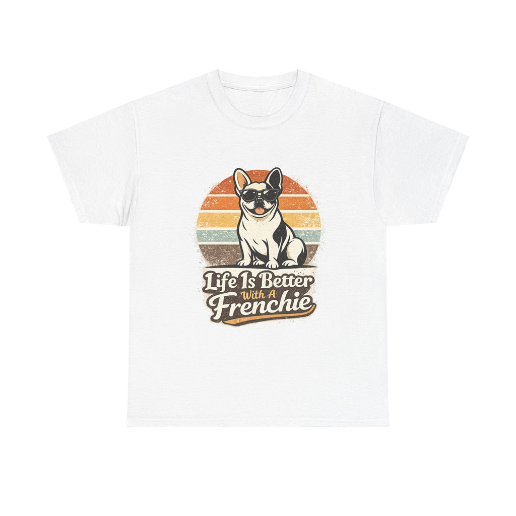 Life Is Better With a Frenchie T-Shirt