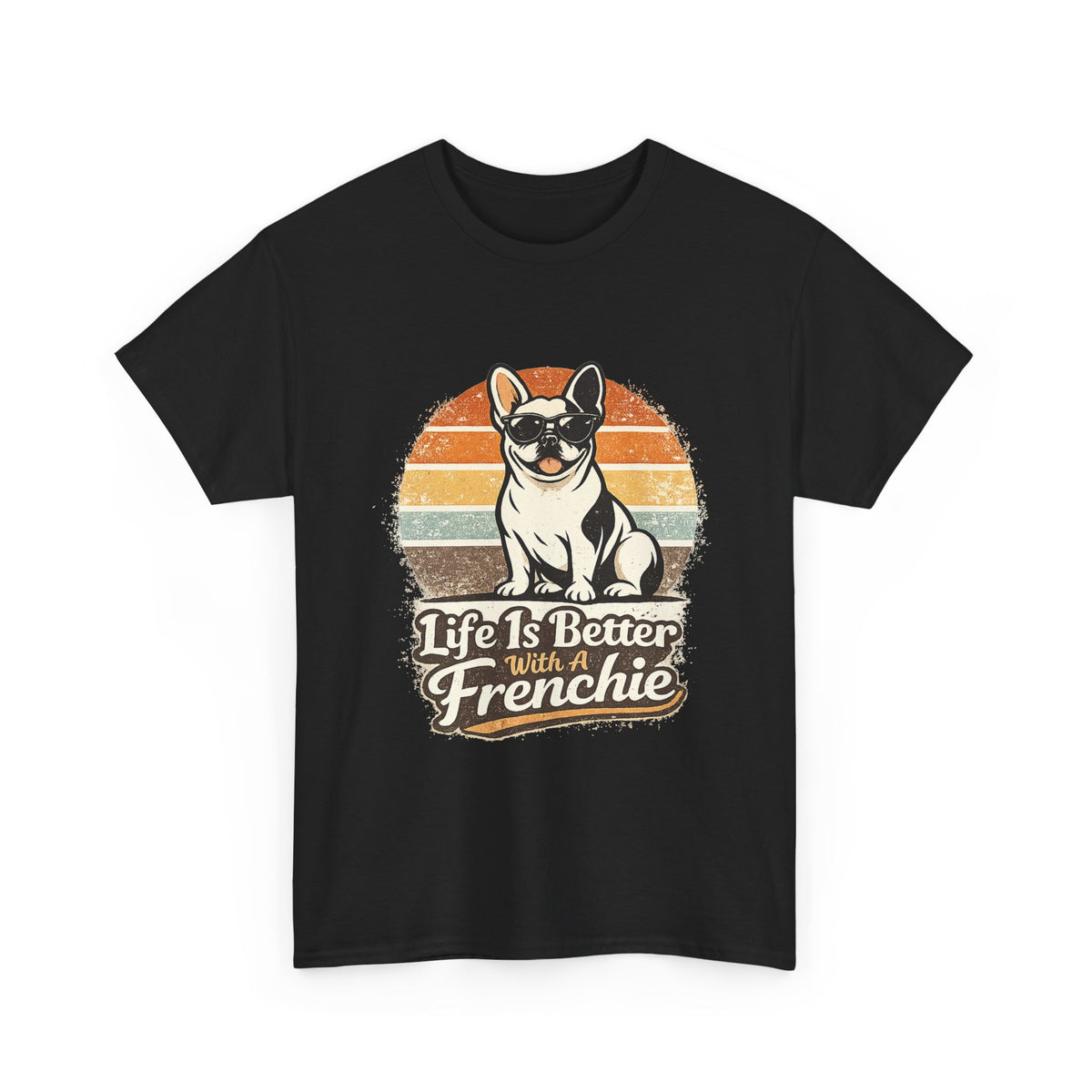 Life Is Better With a Frenchie T-Shirt