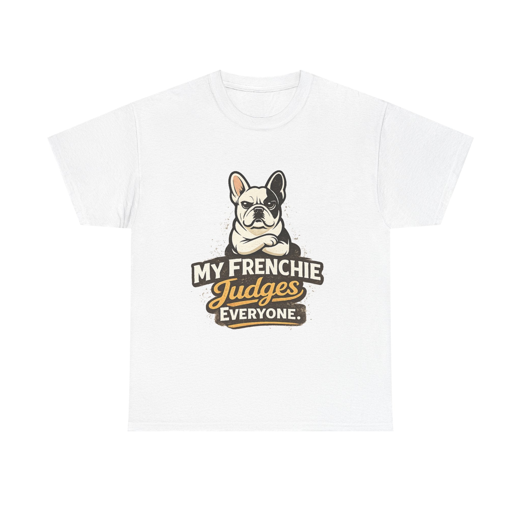 My Frenchie Judges Everyone T-Shirt
