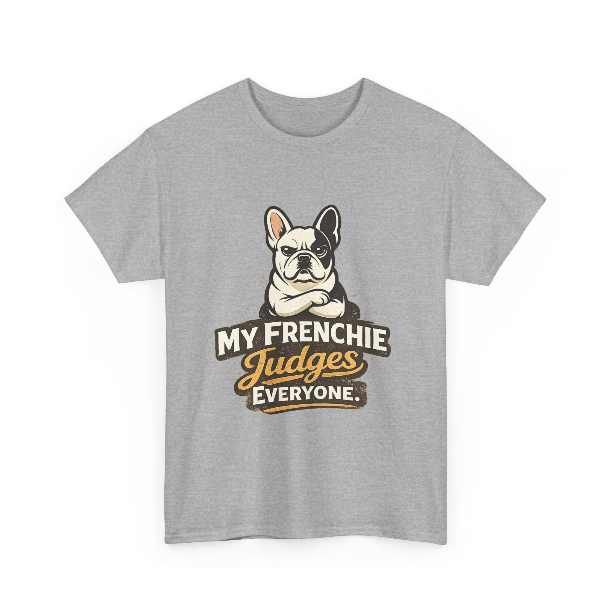 My Frenchie Judges Everyone T-Shirt